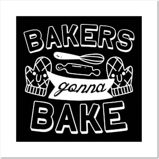 Bakers Gonna Bake Posters and Art